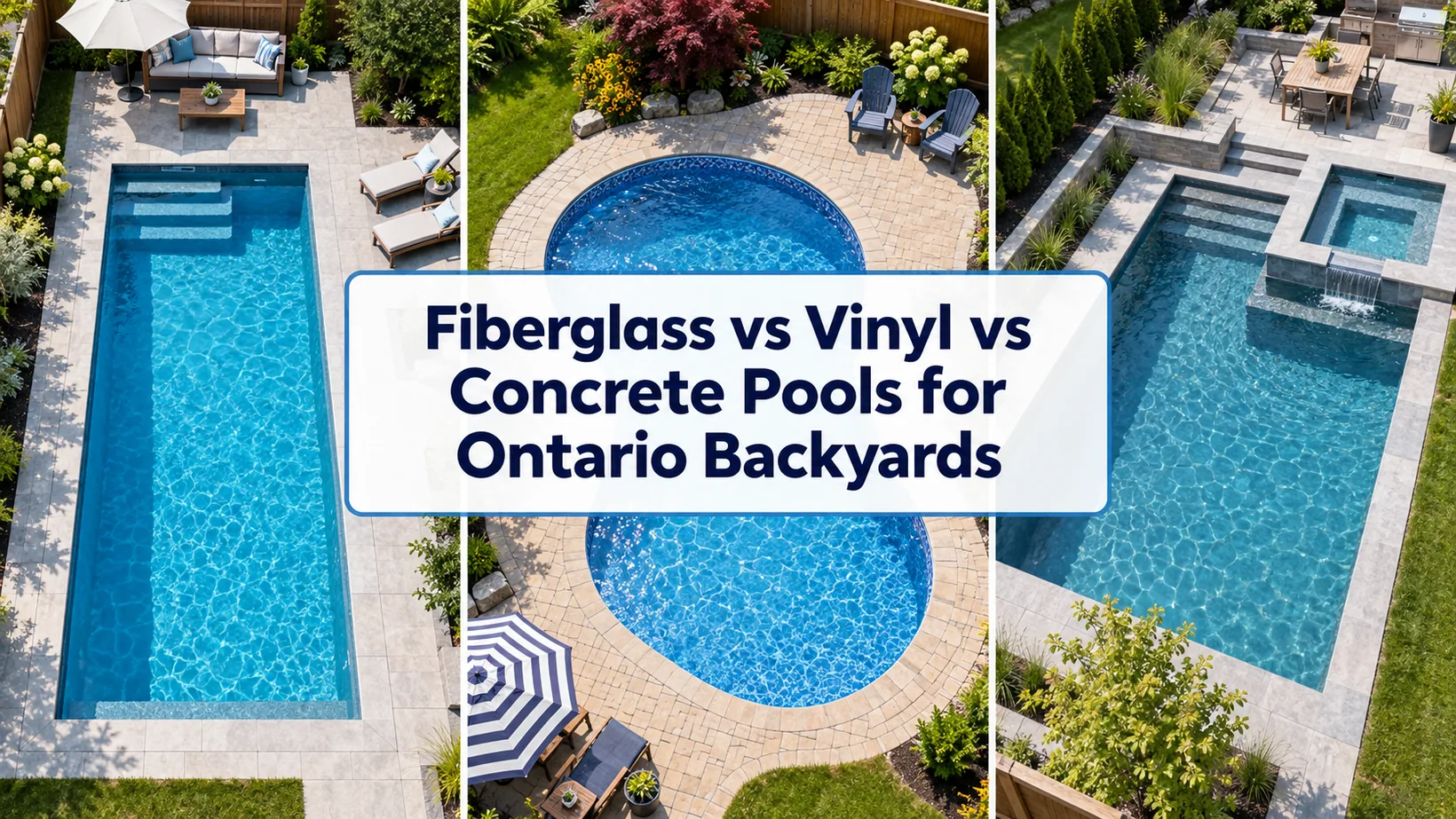 Fiberglass vs Vinyl vs Concrete Pools for Ontario Backyards in 2026